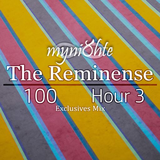 The Reminense 100 - Hour 3 (Exclusives Mix)
