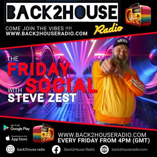 Episode 38: Back2House Radio - Steve Zest - The Friday Social - 16/5/25