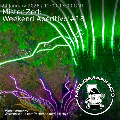 Mister Zed Weekend Aperitivo #18 // 24.01.26 // Melomaniacs Live