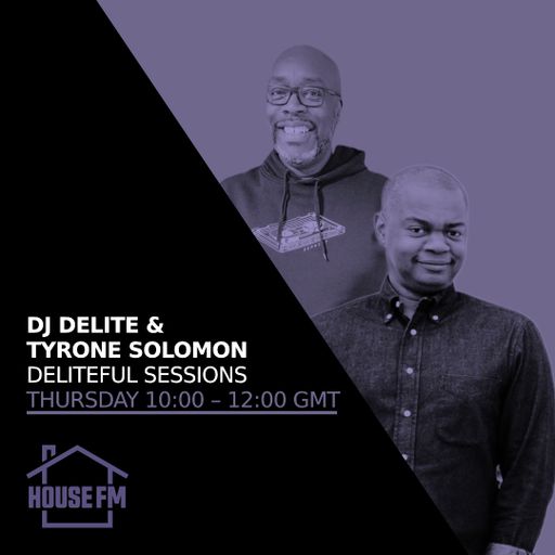 DJ Delite & Tyrone Solomon - Deliteful Sessions 31 JUL 2025