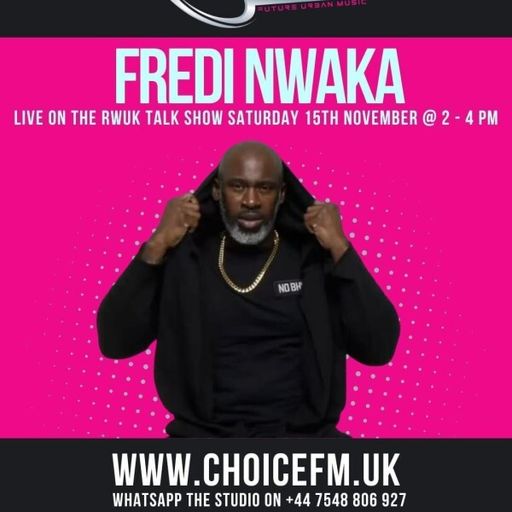 ChoiceFMUK - The RWUK Talk Show with Ms Croydon & Snagga interviewing Fredi Nwaka 5.11.2025