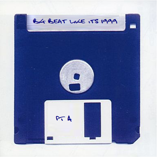 Big Beat Like its 1999 Pt A