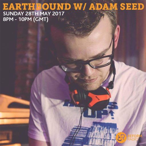 Earthbound w/ Adam Seed 28th May 2017