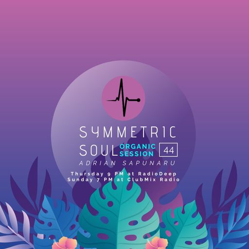 SYMMETRIC SOUL ORGANIC SESSION 44 - ADRIAN SAPUNARU (03.03.2024)