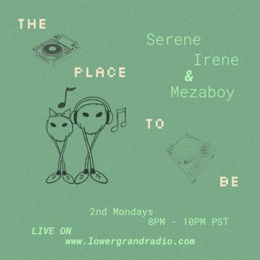 the place to be w/ serene irene & mezaboy (07.14.2025)