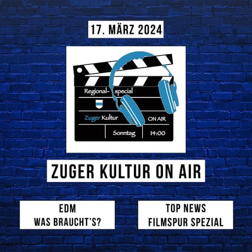 Zuger Kultur On Air | 17. März 2024 | EDM - Was braucht's?