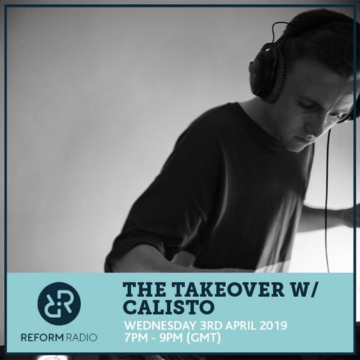 The Takeover w/ Calisto 3rd April 2019
