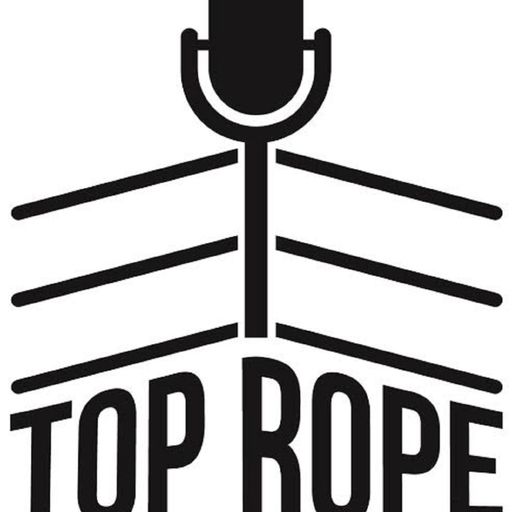 Top Rope Review - Episode 123 – When will Brock’s Reign of Terror Be Over