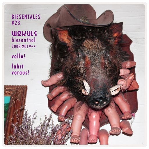 Biesentales #23 Wokule 2003-2019 - Volle! Fahrt voraus! 18.10.2019