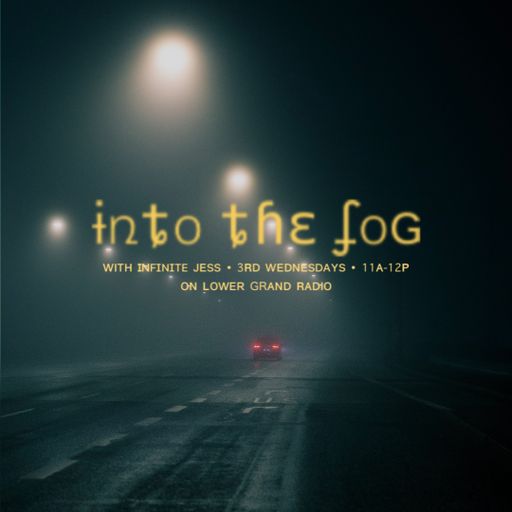 Into The Fog Vol. 9 w/ Infinite Jess (03.26.25)