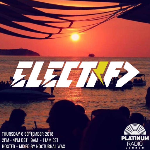 The Electrified Broadcast 048 with Nocturnal Wax (Thursday 6 September 2018 @ 2PM)