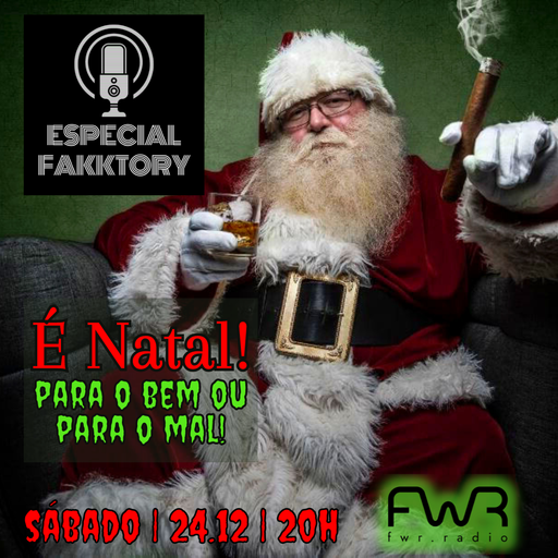 Especial Fakktory - É Natal para o Bem e Para o Mal - 24.12.2022