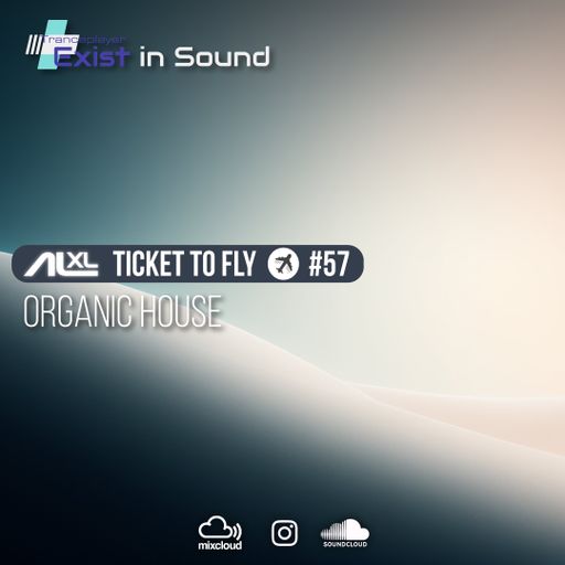 TICKET TO FLY #57 JUN 2023 (Organic House) EXCLUSIVE for EXIST IN SOUND