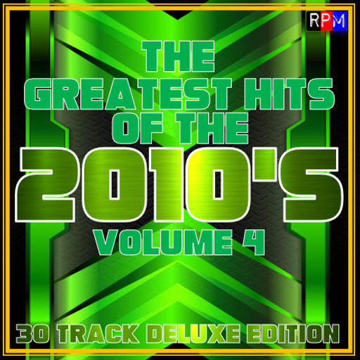 GREATEST HITS OF THE 2010'S : 04 - DELUXE EDITION
