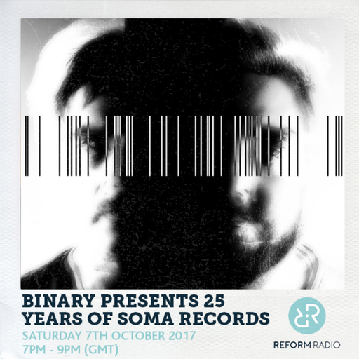 Binary presents 25 Years of Soma Records 7th October 2017