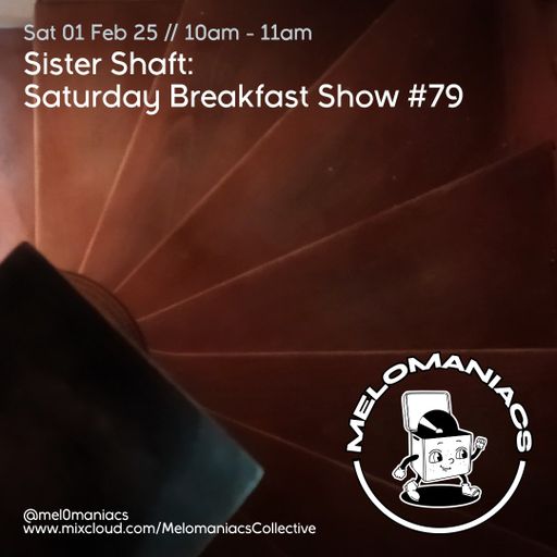 Sister Shaft Saturday Breakfast Show // #78 // 01.02.25 // Melomaniacs live