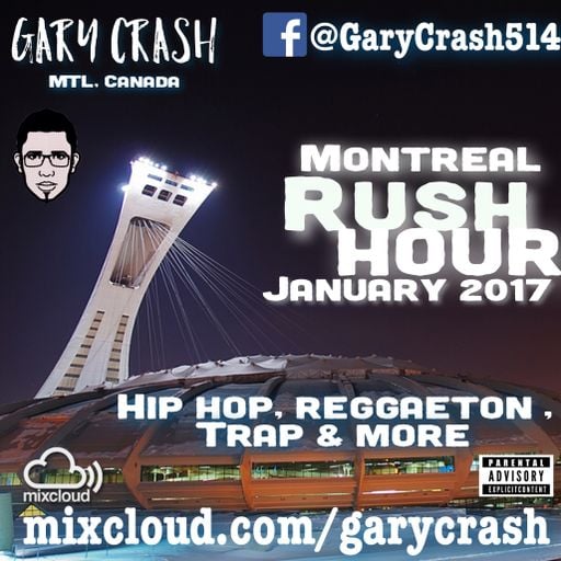 Montreal Rush Hour - Gary Crash Urban mix January 2017 (Hip-Hop/Reggaeton/Dancehall/Trap)