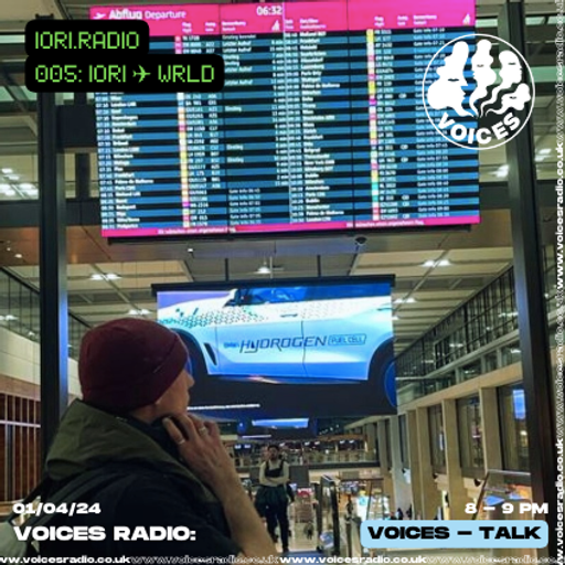 IORI.Radio 005: IORIWRLD - 01.04.24 - Voices Radio
