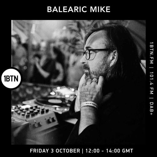 Balearic Mike – 1BTN Radio Show – Week #65 – 03/10/2025