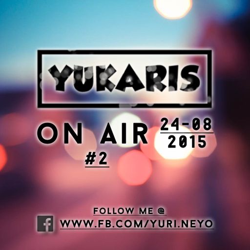 Yukaris On Air #2 [OUT NOW] - Yukaris