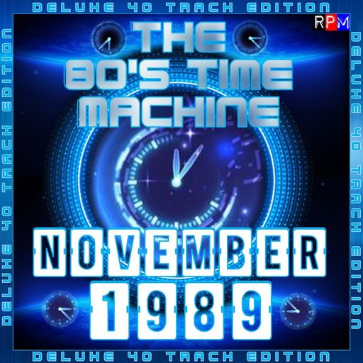 THE 80'S TIME MACHINE - NOVEMBER 1989 *DELUXE 40 TRACK EDITION*