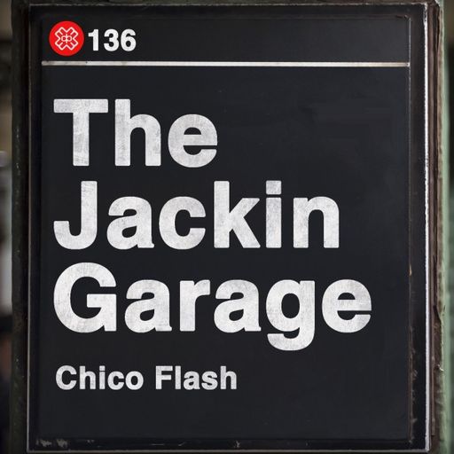 Chico Flash - The Jackin’ Garage (11/06/21)