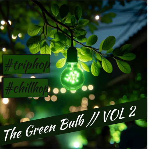 The Green Bulb // VOL 2. - Chill Hop & Trip Hop