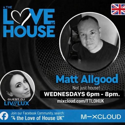 Matt Allgood & LIV//LUX - 4 The Love of House - 27th May 2026