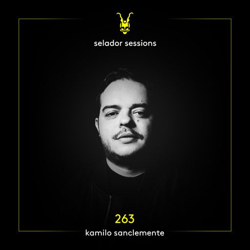 Selador Sessions 263 | Kamilo Sanclemente