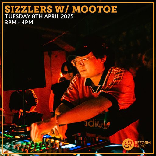 Sizzlers w/ MOOTOE 8th April 2025