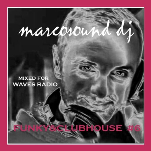 Funky & Clubhouse #6 by MarcoSound dj for WAVES Radio