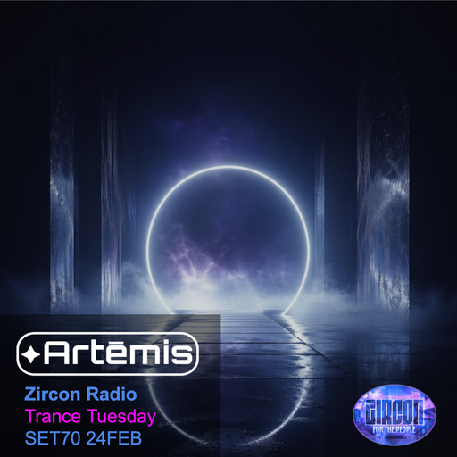 Artēmis on Zircon Radio - Trance Tuesday - SET70 24FEB