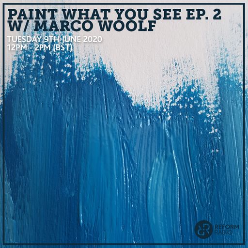 Paint What You See Ep. 2 w/ Marco Woolf 9th June 2020