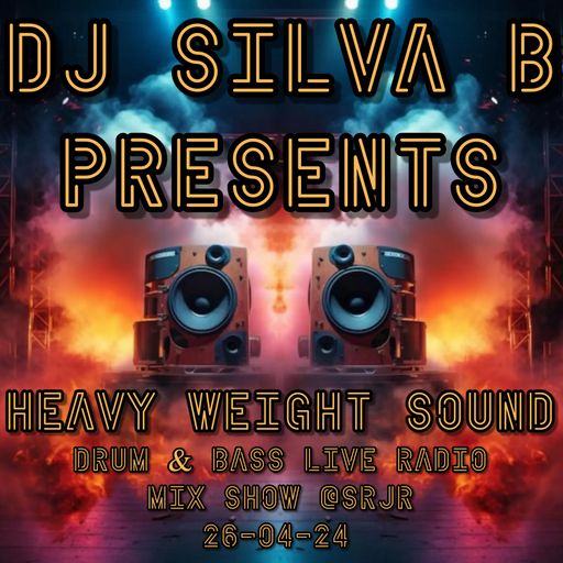 DJ SILVA B -PRESENTS- HEAVY WEIGHT SOUND - DRUM & BASS LIVE RADIO MIX SHOW @SRJR 26-04-2024