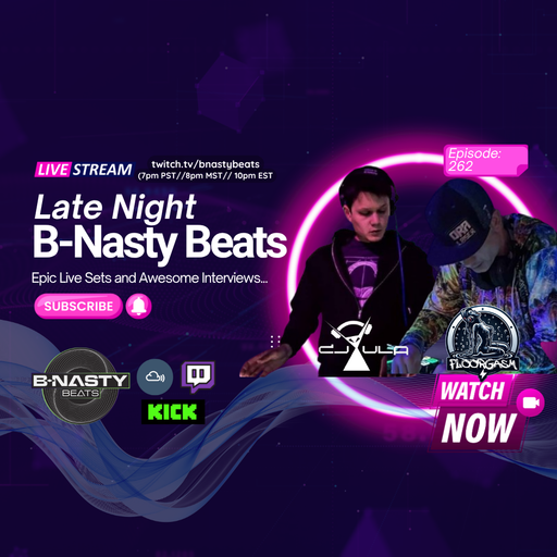 Late Night B-Nasty Beats #BNB262 w/ Yula and Floorgasm