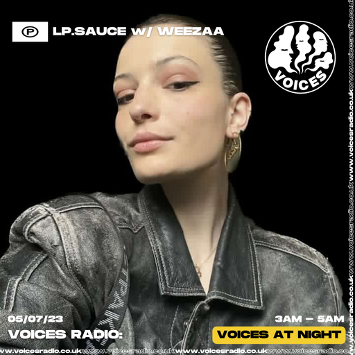 L.P. Sauce w/ WEEZA - Voices Radio 06/07/23
