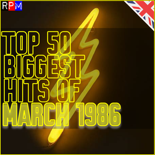 TOP 50 BIGGEST HITS OF MARCH 1986 - UK *SELECT EARLY ACCESS*