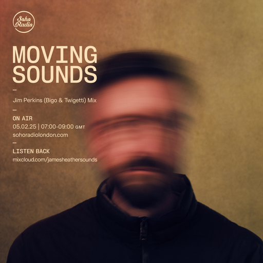 MOVING SOUNDS with James Heather - Jim Perkins (Bigo & Twigetti) Mix (05/02/2025)