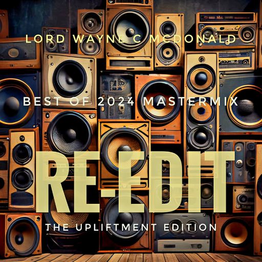 Lord Wayne C McDonald's Best 0f 2024 Mastermix - The Upliftment Edition (Re-Edit)