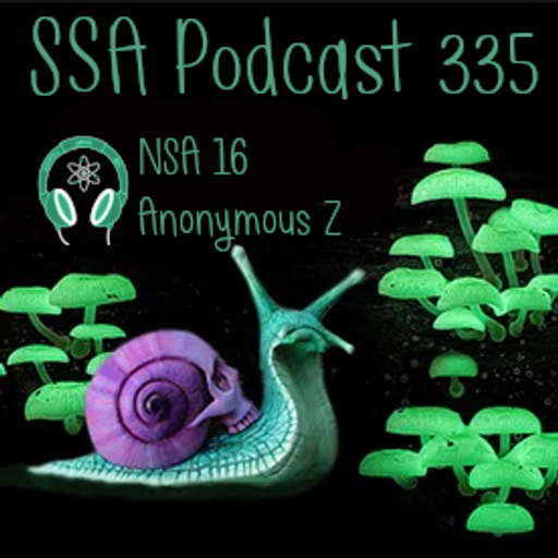Scientific Sound Radio Podcast 335, Anonymous Z 'Not So Anonymous' Show 16.
