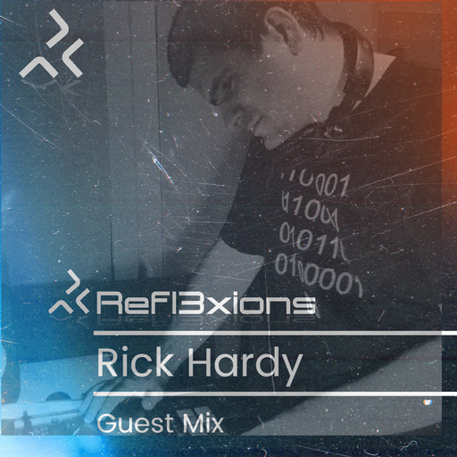 Refl3xions - Rick Hardy Guest Mix