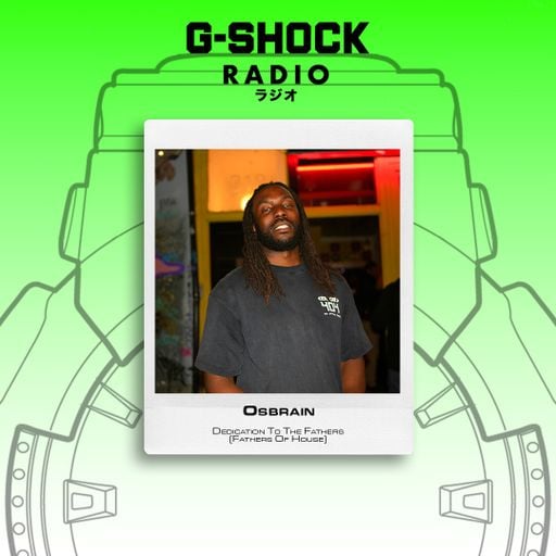 G-SHOCK Radio - Dedication To The Father (Fathers Of House) - OSBRAIN - 02/05