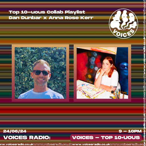 Top10uous w/ Dan Dunbar ft Anna Rose Kerr - 24.06.24 - Voices Radio
