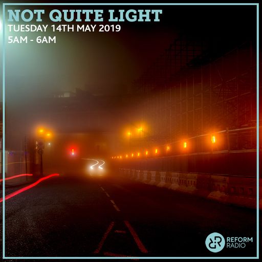 Not Quite Light 14th May 2019
