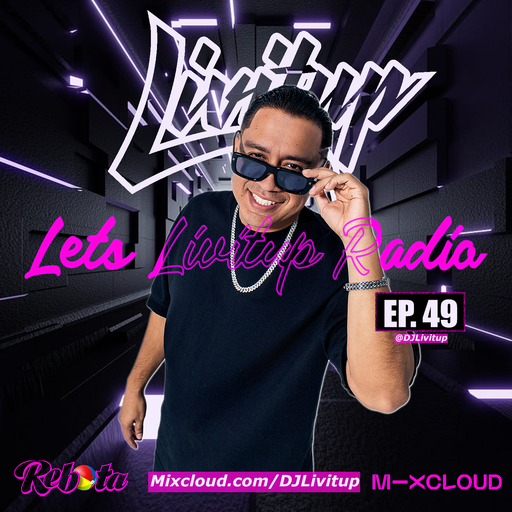 Lets Livitup Radio EP. 49 - DJ Livitup Miami