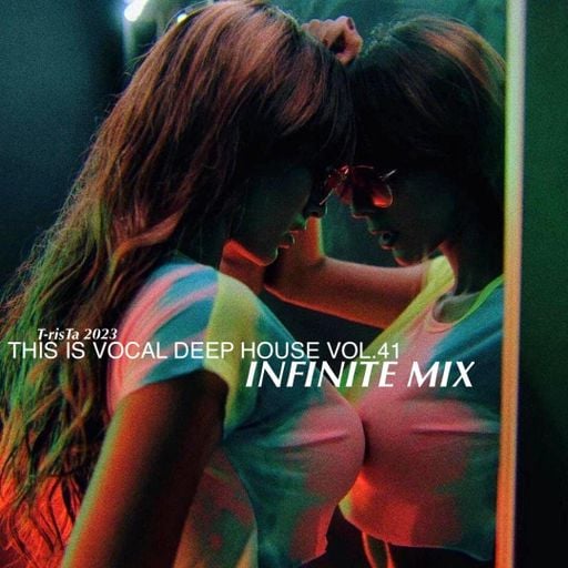 This Is Vocal Deep House2023 Vol.41 | INFINITE MIX Mixed by Dj T-risTa