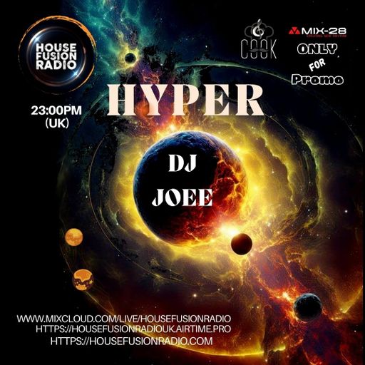DJ JOEE - " HYPER " - HOUSE FUSION RADIO UK - SHOW # 139