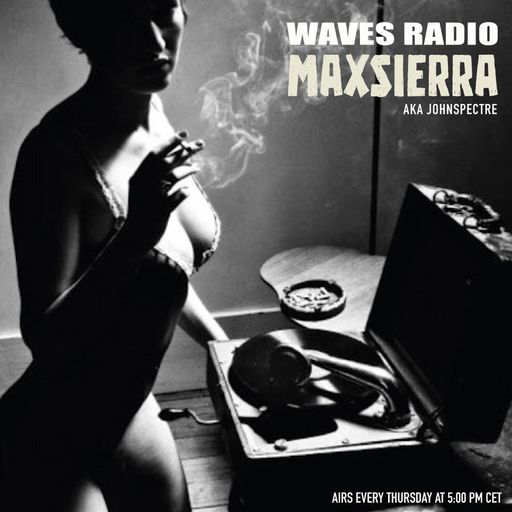 MAX SIERRA (John Spectre) for Waves Radio #175
