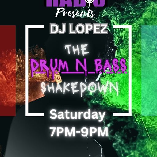 DJ Lopez - 2024.08.17 - The Drum n Bass Shakedown