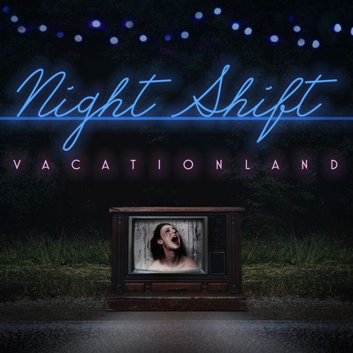 Vacationland - Night Shift